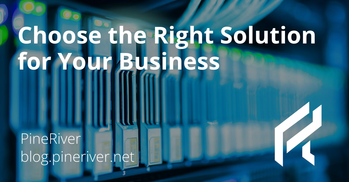 Choose the Right Solution for Your Business