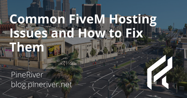 Common FiveM Hosting Issues and How to Fix Them