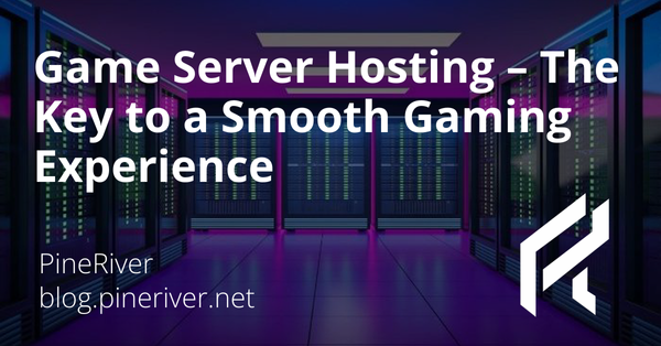 Game Server Hosting – The Key to a Smooth Gaming Experience