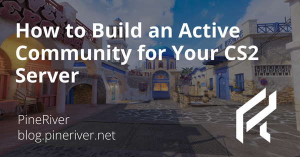 How to Build an Active Community for Your CS2 Server